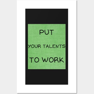 Put your talents to work Posters and Art